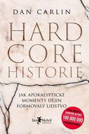 Hardcore historie: Jak apokalyptické momenty dějin formovaly lidstvo - Kniha