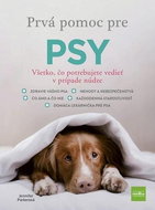 Prvá pomoc pre psy: Všetko, čo potrebujete vedieť v prípade núdze - Kniha