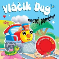 Vláčik Dug naozaj pomáha!: Stlač a začuješ zvuk vlaku - Kniha