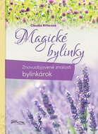 Magické bylinky: Znovuobjavené znalosti bylinkárok - Kniha