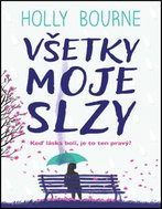 Všetky moje slzy: Keď láska bolí, je to ten pravý? - Kniha