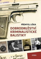 Dobrodružství kriminalistické balistiky - Kniha