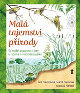 Malá tajemství přírody: Co můžeš pozorovat v lese, u rybníka i v městském parku - Kniha
