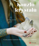 Kouzlo krystalů: 70 základních kamenů pro hledání vaší harmonie - Kniha