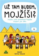 Už tam budem, Mojžíši?: Trochu jiná pesachová hagada (nejen) pro děti - Kniha