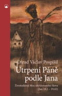 Utrpení Páně podle Jana: Životodárná Moc ukřižovaného Slova (Jan 18,1-19,42) - Kniha