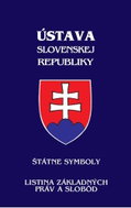 Ústava Slovenskej republiky: štátne symboly, listina základných práv a slobôd - Kniha