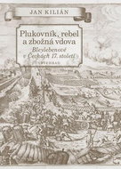Plukovník, rebel a zbožná vdova: Bleylebenové v Čechách 17. století - Kniha