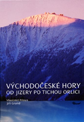 Východočeské hory Od Jizery po Tichou Orlici - Kniha - Hlavní obrázek