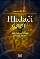 Hlídači času: Jak svět začal být posedlý časem - Kniha