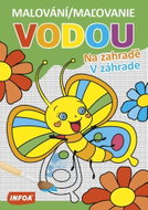 Malování/Maľovanie vodou Na zahradě/V záhrade - Malování vodou