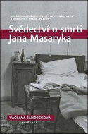 Svědectví o smrti Jana Masaryka: Nová odhalení odkrývají pochybná „fakta“ a odsouvají staré „pravdy“ - Kniha