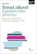 Temná zákoutí legislativního procesu: Příprava vládních návrhů zákonů v ČR - Kniha