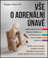 Vše o adrenální únavě: Oživte svou energii, posilte imunitu a zlepšete koncentraci pro šťastný život - Kniha