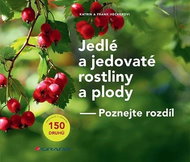 Jedlé a jedovaté rostliny a plody: Poznej rozdíl - Kniha