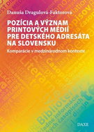Pozícia a význam printových médií pre detského adresáta na Slovensku: Komparácie v medzinárodnom kon - Kniha