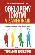 Obklopený idiotmi v zamestnaní: Ako skoncovať s konfliktmi, poradiť si s lenivým personálom a stať s - Kniha