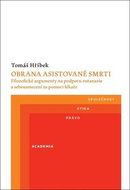 Obrana asistované smrti: Filozofické argumenty na podporu eutanazie a sebeusmrcení za pomoci lékaře - Kniha