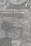Nicolaus Zangius: hudebník přelomu 16. a 17. století: Na stopě neznámému - Kniha