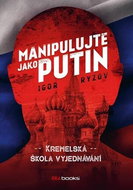 Manipulujte jako Putin: Kremelská škola vyjdenávání - Kniha
