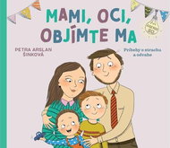 Mami, oci, objímte ma: Príbehy o strachu a odvahe - Kniha