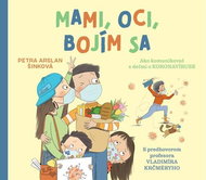 Mami, oci, bojím sa: Ako komunikovať s deťmi o koronavíruse - Kniha
