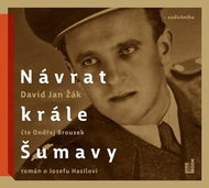 Návrat Krále Šumavy: Román o Josefu Hasilovi - Audiokniha na CD