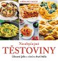 Neobyčejné těstoviny: Úžasná jídla s vůní a chutí Itálie - Kniha