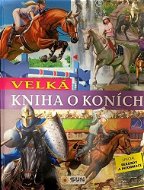 Velká kniha o koních: Speciál rekordy a informace - Kniha