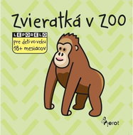 Zvieratká v ZOO: Leporelo pre deti vo veku 18+ mesiacov - Kniha