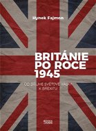 Británie po roce 1945: Od druhé světové války k brexitu - Kniha