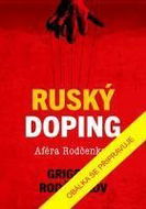 Ruský doping: Jak jsem zničil Putinovo tajné dopingové impérium - Kniha