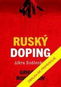Ruský doping: Jak jsem zničil Putinovo tajné dopingové impérium - Kniha