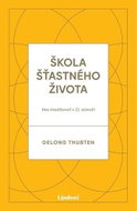 Škola šťastného života: Ako meditovať v 21. storočí - Kniha