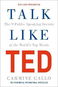 Talk Like TED: The 9 Public Speaking Secrets of the World's Top Minds - Kniha