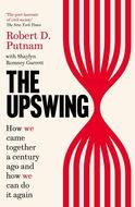 The Upswing: How We Came Together a Century Ago and How We Can Do It Again - Kniha