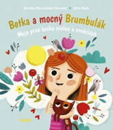 Betka a mocný Brumbulák: Moja prvá kniha nielen o emóciách - Kniha