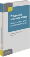 Preventivní restrukturalizace: Revoluce v oblasti sanací podnikatelských subjektů - Kniha
