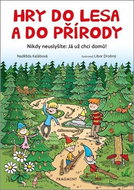 Hry do lesa a do přírody: Nikdy neuslyšíte: Já už chci domů! - Kniha