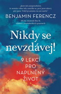 Nikdy se nevzdávej!: 9 lekcí pro naplněný život - Kniha