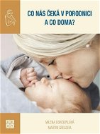 Co nás čeká v porodnici a co doma?  - Kniha