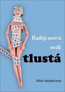 Raději mrtvá nežli tlustá - Kniha