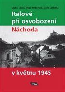 Italové při osvobození Náchoda v květnu 1945 - Kniha