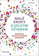 Malé kroky s velkým účinkem: Minimálními změnami k maximální spokojenosti - Kniha