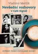 Nevšední rozhovory v Café Signál: Hvězdy české popilární hudby - Kniha