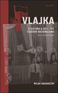 Vlajka: K historii a ideologii českého nacionalismu - Kniha
