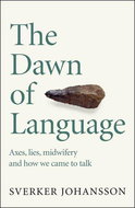 The Dawn of Language: Axes, lies, midwifery and how we came to talk - Kniha