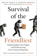 Survival of the Friendliest: Understanding Our Origins and Rediscovering Our Common Humanity - Kniha