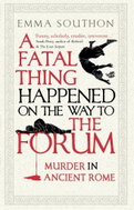 A Fatal Thing Happened on the Way to the Forum: Murder in Ancient Rome - Kniha