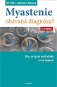 Myastenie Obávaná diagnóza?: Vše, co byste měli vědět o své nemoci - Kniha